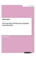 How and why transnational companies internationalize