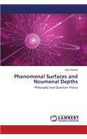 Phenomenal Surfaces and Noumenal Depths