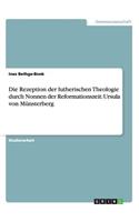 Rezeption der lutherischen Theologie durch Nonnen der Reformationszeit: Ursula von Münsterberg
