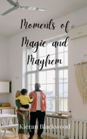Moments of Magic and Mayhem