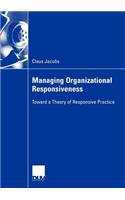 Managing Organizational Responsiveness