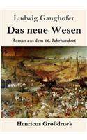 neue Wesen (Großdruck): Roman aus dem 16. Jahrhundert