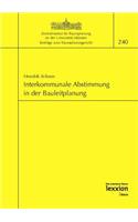 Interkommunale Abstimmung in Der Bauleitplanung: (240 Beitrage Zum Raumplanungsrecht)
