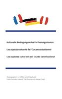 Kulturelle Bedingungen des VerfassungsstaatesLes aspects culturels de l'État constitutionnelLos aspectos culturales del Estado constitucional