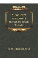 Mendicant Wanderers Through the Streets of London