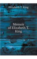 Memoir of Elizabeth T. King