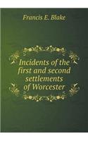 Incidents of the First and Second Settlements of Worcester