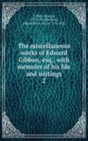 miscellaneous works of Edward Gibbon, esq.