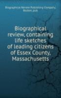 Biographical review, containing life sketches of leading citizens of Essex County, Massachusetts