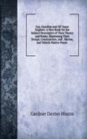 Gas, Gasoline and Oil Vapor Engines: A New Book On the Subject Descriptive of Their Theory and Power, Illustrating Their Design, Construction, and . Marine, and Vehicle Motive Power .