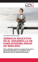 Gerencia Educativa En El Desarrollo de Habilidadesblandas de Resilienc