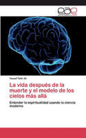 vida después de la muerte y el modelo de los cielos más allá