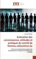 Evaluation des connaissances, attitudes et pratiques du comité de femmes utilisantrice du