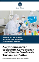 Auswirkungen von topischem Carrageenan und Vitamin D auf orale Tumore bei Ratten