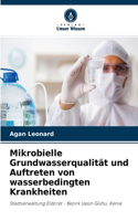 Mikrobielle Grundwasserqualität und Auftreten von wasserbedingten Krankheiten