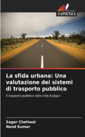 sfida urbana: Una valutazione dei sistemi di trasporto pubblico