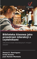 Biblioteka klasowa jako przestrzen interakcji z czytelnikami