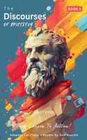 Discourses of Epictetus (Book 1) - From Lesson To Action!