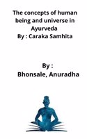 concepts of human being and universe in Ayurveda By
