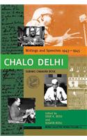 Chalo Delhi: Writings And Speeches 1943–1945