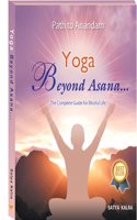 Yoga Beyond Asana The Complete Guide for Blissful Life