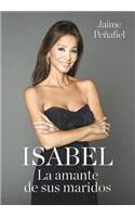 Isabel: La Amante de Sus Maridos / Isabel: Her Husbands' Lover