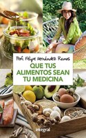 Que tus alimentos sean tu medicina (ALIMENTACION) (Spanish Edition)