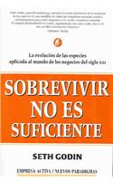 Sobrevivir No Es Suficiente: (Spanish)