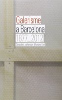 Galerisme a Barcelona, 1877-2012: descobrir, defensar, difondre l'art