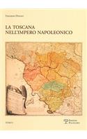 La Limposizione del Modello E Il Processo Di Integrazione (1807-1809): Toscana Nell'impero Napoleonico