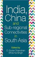 India, China and Sub-Regional Connectivities in South Asia