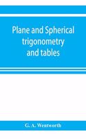 Plane and spherical trigonometry and tables
