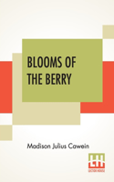 Blooms Of The Berry