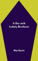 Day with Ludwig Beethoven