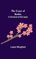 Curse of Koshiu; A Chronicle of Old Japan