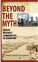 Beyond the Myth: Indian Business Communities in Singapore(English)