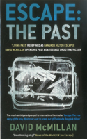 Escape The Past: The Past: 'Living Fast' Redefined As Bangkok Hilton Escapee David Mcmillan Opens His Past As A Teenage Drug-Trafficker