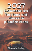 2027 Comment les Terriens ont divisé la planète Mars