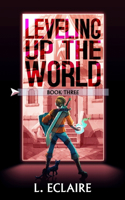 Leveling Up The World 3: A LitRPG Adventure(3 Leveling Up the World)
