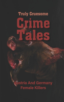 Truly Gruesome Crime Tales