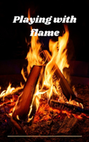 Playing with flame