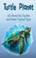 Turtle Planet: All About Sea Turtles and Some Typical Type: Gift Ideas for Holiday