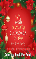 We wish A Merry Christmas to you and your family Color By Number Coloring Book For Adult
