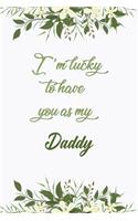 I'm Lucky To Have You As My Daddy