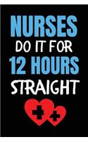 Nurses Do It For 12 Hours Straight