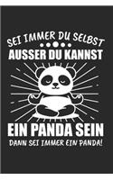 Sei Immer Du Selbst Ausser Du Kannst Ein Panda Sein Dann Sei Immer Ein Panda!: Panda & Pandas Notizbuch 6'x9' Liniert Geschenk für Damen & Tier