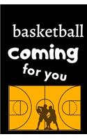 basketball coming for you
