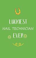 Luckiest Nail Technician ever: Great gift for st Patrick day, perfect for your Nail Technician friend son daughter in valentine and saint patrick's day