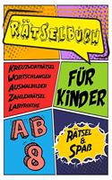 Rätselbuch Für Kinder Ab 8 Rätsel & Spaß Kreuzworträtsel, Labyrinthe, Wortschlangen, Zahlenrätsel, Ausmalbilder: Das Dicke Rätselbuch Für Kinder Ab 8 Jahre mit knifflige Aufgaben, Knobelaufgaben, Knobelspiele, Zahlenbilder, Kreuzworträtsel mit Bilder