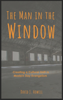 Man in the Window: Creating a Cultural Shift in Modern Day Evangelism